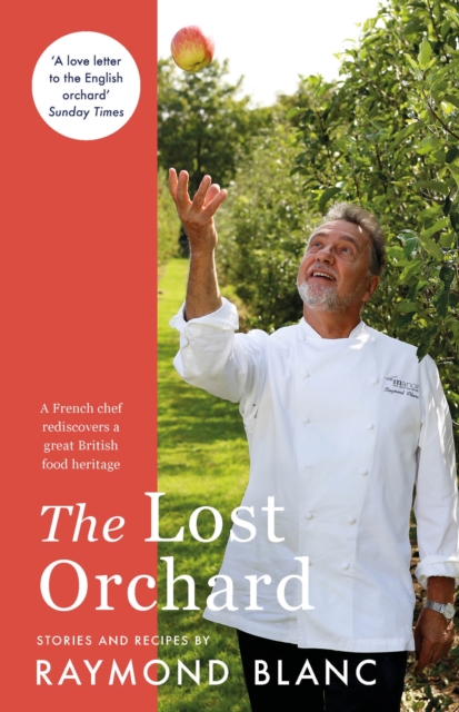 Image for The Lost Orchard : A French chef rediscovers a great British food heritage. Foreword by HRH The Prince of Wales