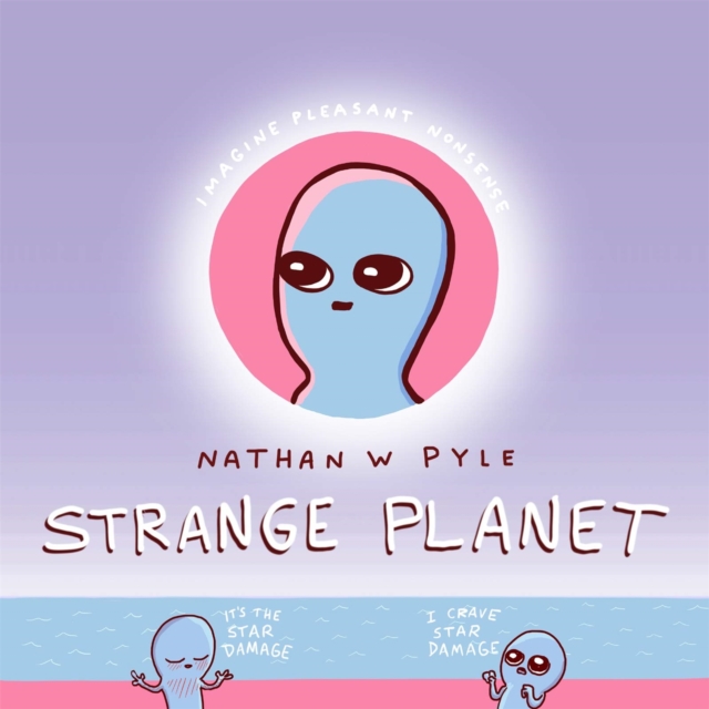 Cover for: Strange Planet: The Comic Sensation of the Year