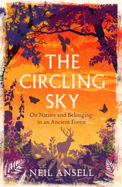 Image for The Circling Sky : On Nature and Belonging in an Ancient Forest