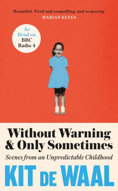 Image for Without Warning and Only Sometimes : Scenes from an Unpredictable Childhood