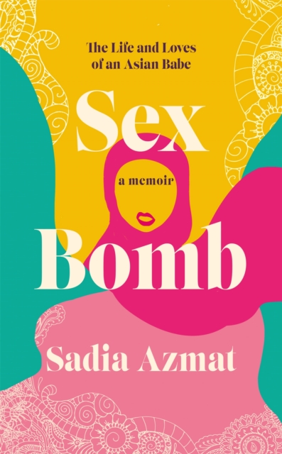 Cover for: Sex Bomb : The Life and Loves of an Asian Babe