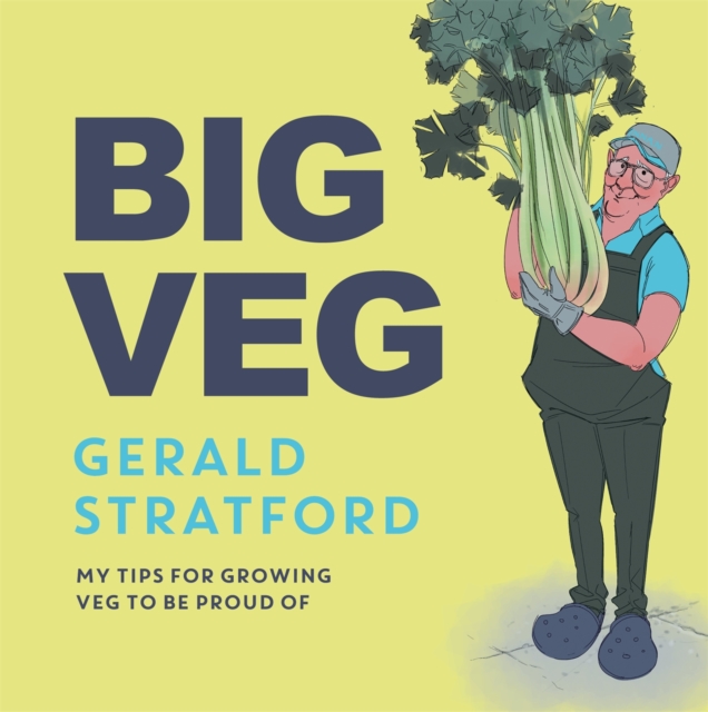 Image for Big Veg : Learn how to grow-your-own with 'The Vegetable King'