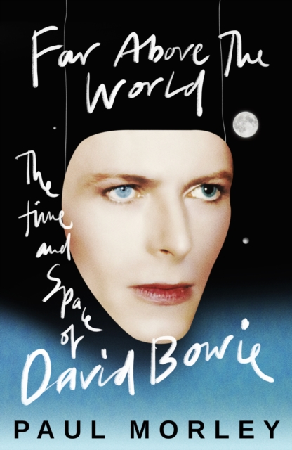 Image for Far Above The World : The Time and Space of David Bowie