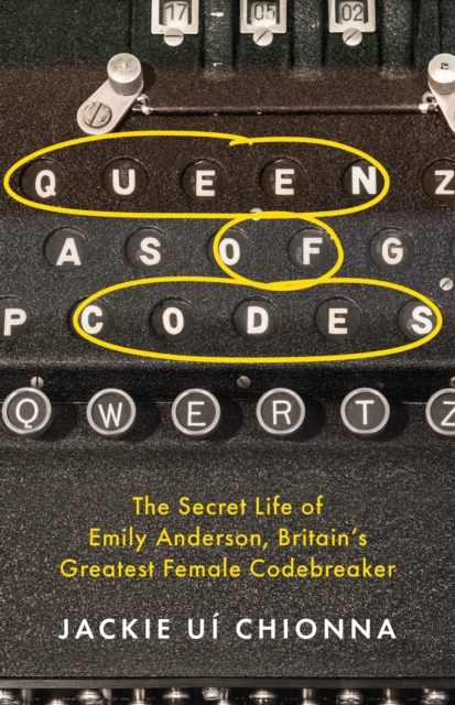 Image for Queen of Codes : The Secret Life of Emily Anderson, Britain's Greatest Female Code Breaker