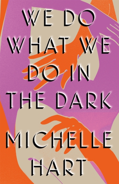 Image for We Do What We Do in the Dark : 'A haunting study of solitude and connection' Meg Wolitzer