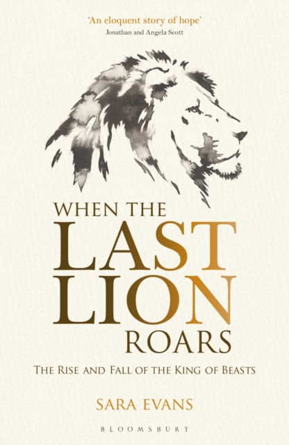 Image for When the Last Lion Roars : The Rise and Fall of the King of Beasts