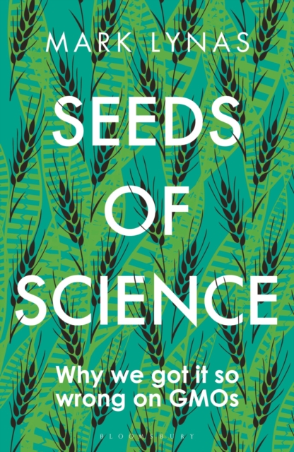 Image for Seeds of Science : Why We Got It So Wrong On GMOs