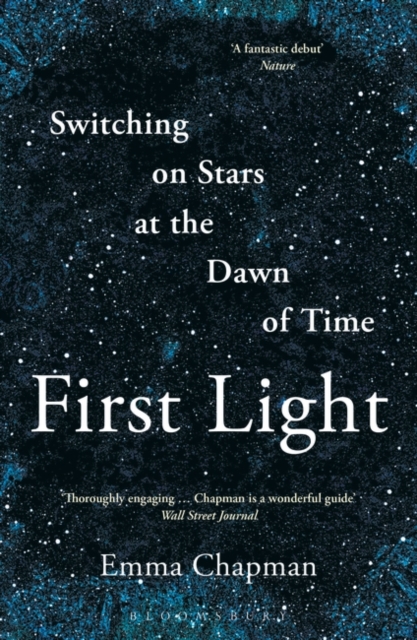 Cover for: First Light : Switching on Stars at the Dawn of Time