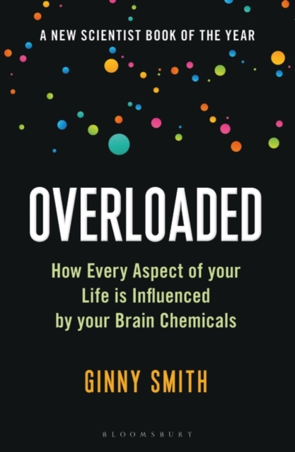 Image for Overloaded : How Every Aspect of Your Life is Influenced by Your Brain Chemicals