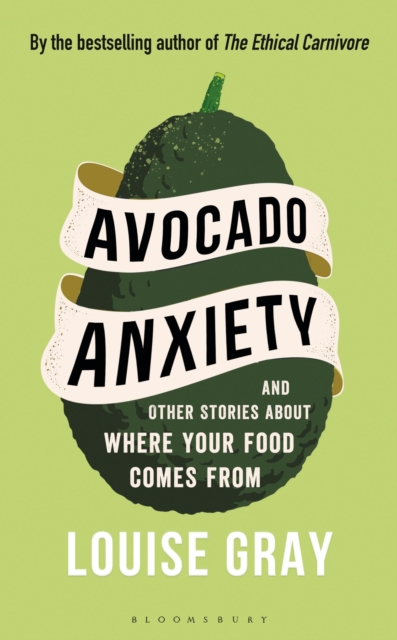 Image for Avocado Anxiety : and Other Stories About Where Your Food Comes From