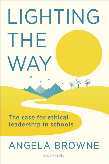 Image for Lighting the Way : The case for ethical leadership in schools