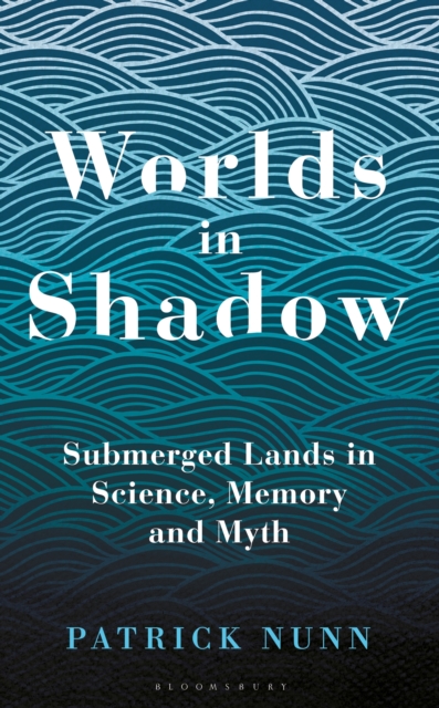 Image for Worlds in Shadow : Submerged Lands in Science, Memory and Myth