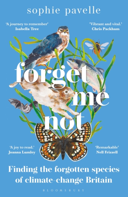 Cover for: Forget Me Not : Finding the forgotten species of climate-change Britain
