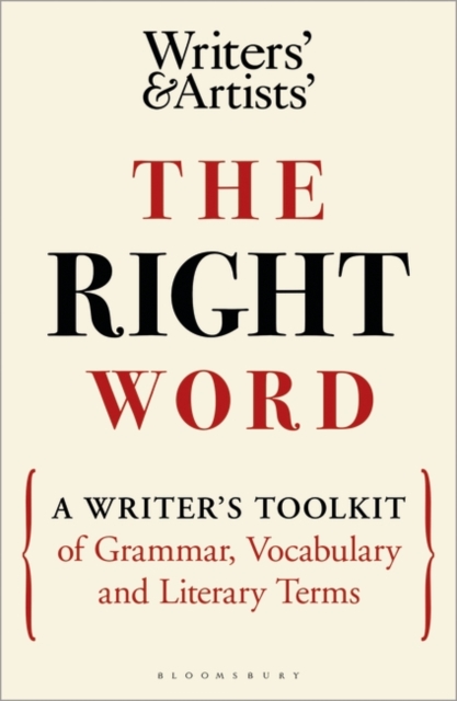 Image for The Right Word : A Writer's Toolkit of Grammar, Vocabulary and Literary Terms