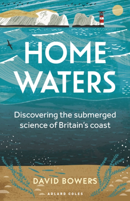 Cover for: Home Waters : Discovering the submerged science of Britain's coast