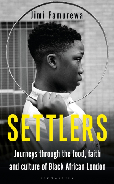 Image for Settlers : Journeys Through the Food, Faith and Culture of Black African London
