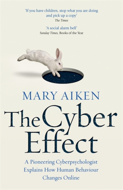 Image for The Cyber Effect : A Pioneering Cyberpsychologist Explains How Human Behaviour Changes Online