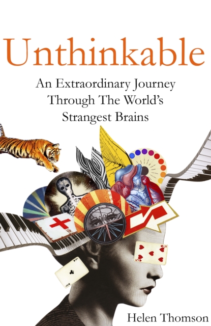 Image for Unthinkable : An Extraordinary Journey Through the World's Strangest Brains
