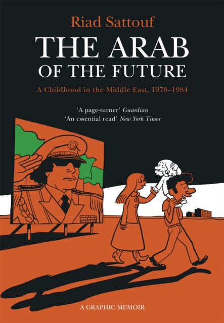 Image for The Arab of the Future : Volume 1: A Childhood in the Middle East, 1978-1984 - A Graphic Memoir