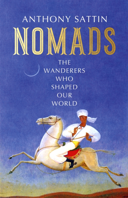 Image for Nomads : The Wanderers Who Shaped Our World