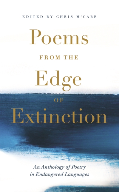 Image for Poems from the Edge of Extinction : The Beautiful New Treasury of Poetry in Endangered Languages, in Association with the National Poetry Library