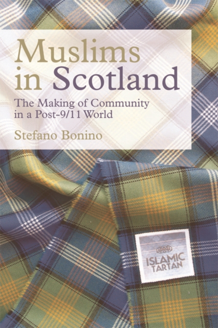 Image for Muslims in Scotland : The Making of Community in a Post-9/11 World