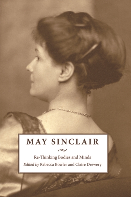 Image for May Sinclair : Re-Thinking Bodies and Minds