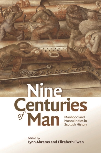 Image for Nine Centuries of Man : Manhood and Masculinities in Scottish History