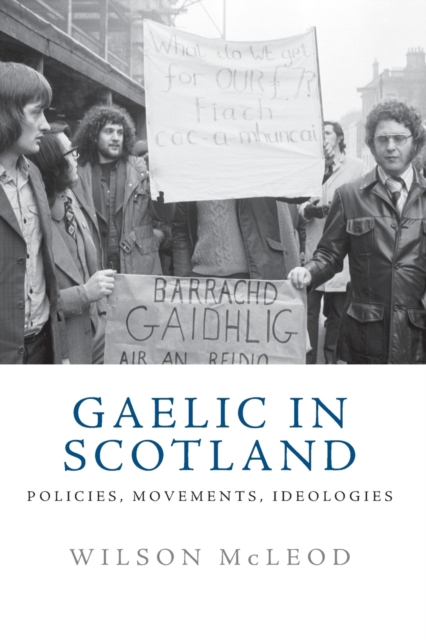Image for Gaelic in Scotland : Policies, Movements, Ideologies