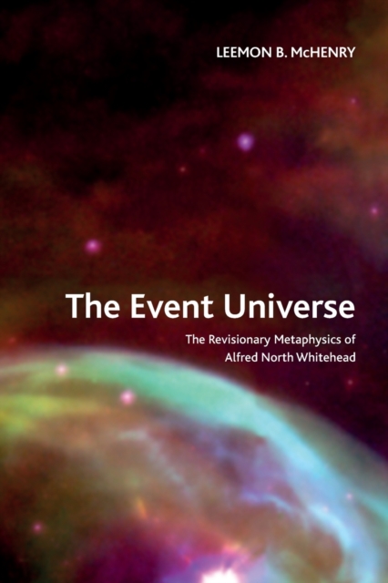 Image for The Event Universe : The Revisionary Metaphysics of Alfred North Whitehead