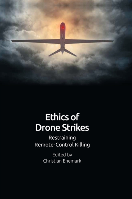 Image for Ethics of Drone Strikes : Restraining Remote-Control Killing