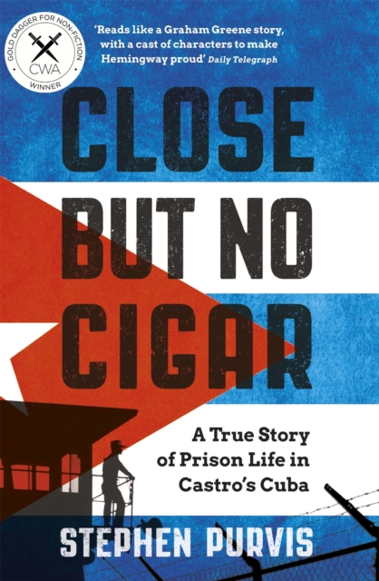 Image for Close But No Cigar : A True Story of Prison Life in Castro's Cuba