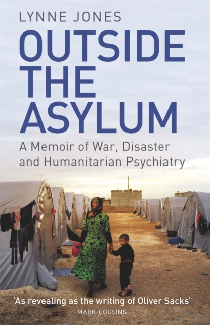Image for Outside the Asylum : A Memoir of War, Disaster and Humanitarian Psychiatry