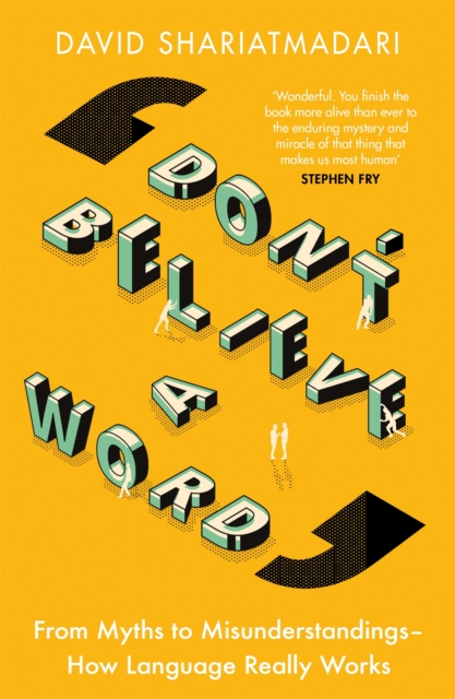 Cover for: Don't Believe A Word : From Myths to Misunderstandings - How Language Really Works