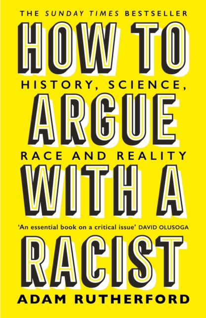 Cover for: How to Argue With a Racist : History, Science, Race and Reality