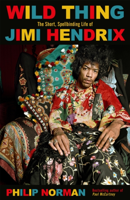 Image for Wild Thing : The short, spellbinding life of Jimi Hendrix
