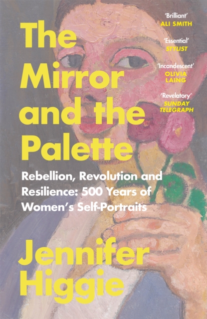 Image for The Mirror and the Palette : Rebellion, Revolution and Resilience: 500 Years of Women's Self-Portraits
