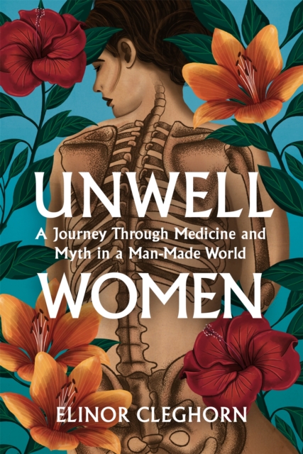 Cover for: Unwell Women : A Journey Through Medicine And Myth in a Man-Made World