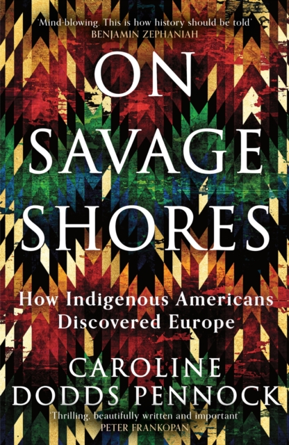 Image for On Savage Shores : How Indigenous Americans Discovered Europe