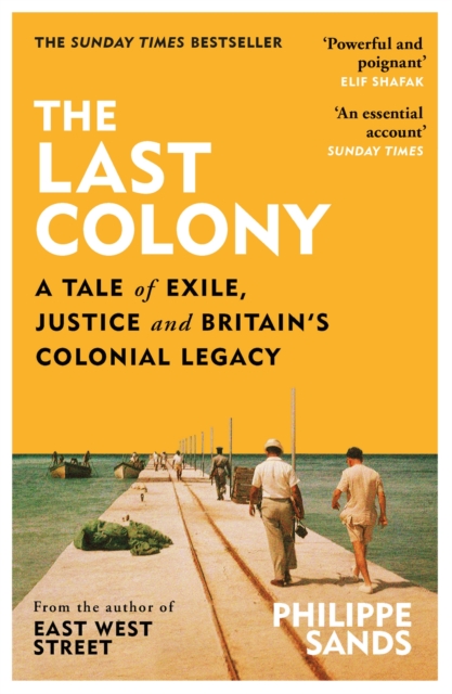 Image for The Last Colony : A Tale of Exile, Justice and Britain's Colonial Legacy