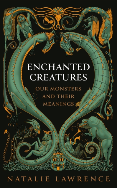 Image for Enchanted Creatures : Our Monsters and Their Meanings