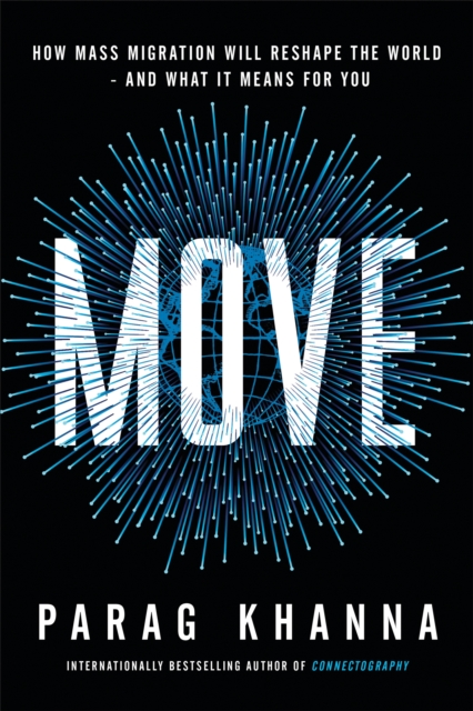 Image for Move : How Mass Migration Will Reshape the World - and What It Means for You