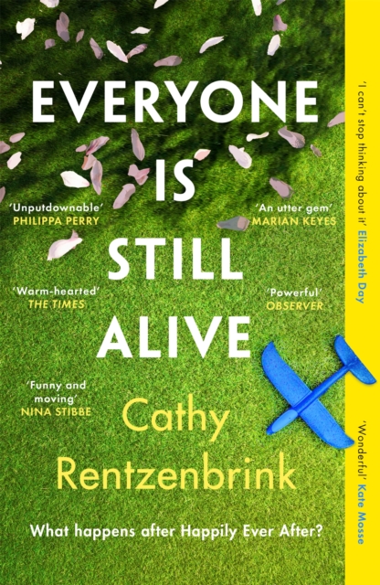 Cover for: Everyone Is Still Alive : The funny and moving fiction debut from the Sunday Times bestselling author of The Last Act of Love
