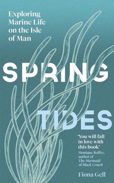 Image for Spring Tides : Exploring Marine Life on the Isle of Man