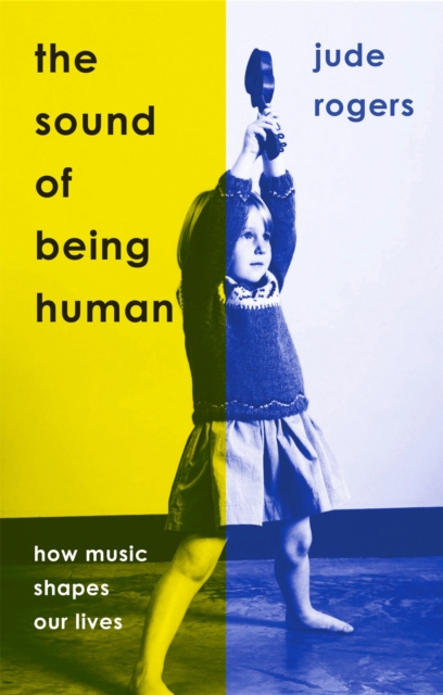 Image for The Sound of Being Human : How Music Shapes Our Lives