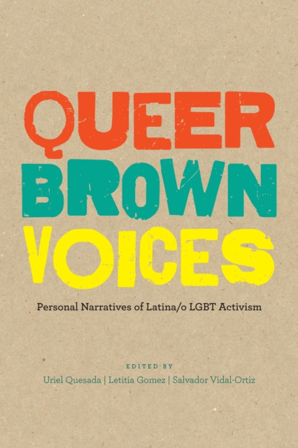 Image for Queer Brown Voices : Personal Narratives of Latina/o LGBT Activism