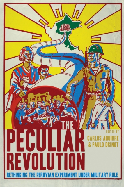 Image for The Peculiar Revolution : Rethinking the Peruvian Experiment Under Military Rule