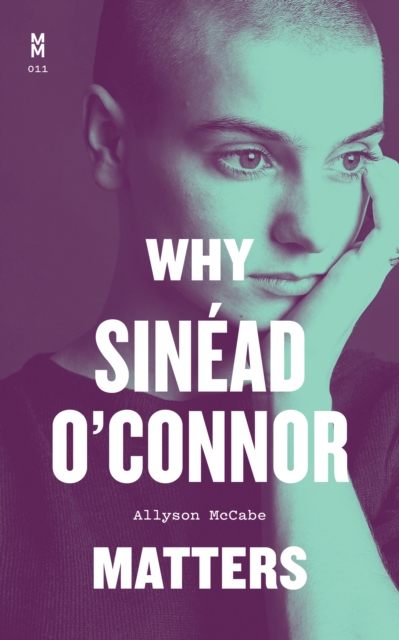 Cover for: Why Sinead O'Connor Matters