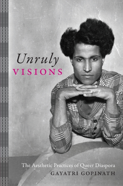 Image for Unruly Visions : The Aesthetic Practices of Queer Diaspora