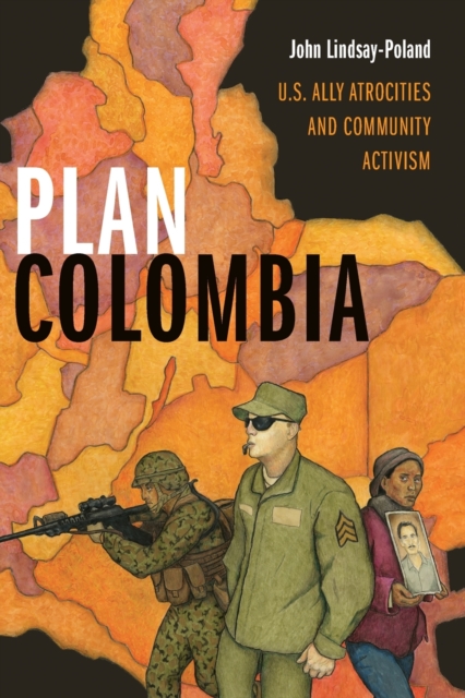 Image for Plan Colombia : U.S. Ally Atrocities and Community Activism